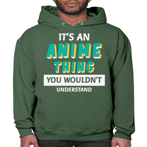Its An Anime Thing You Aint Understand 254# - anime- Hoodie