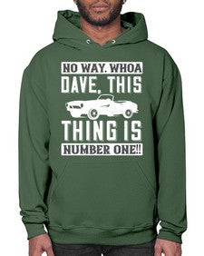 No way Whoa Dave this thing is NUMBER ONE 22# - hot rod- Hoodie