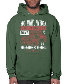 No way Whoa Dave this thing is NUMBER ONE 86# - hot rod- Hoodie