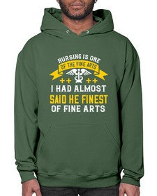 Nursing is one of the Fine Arts I had almost said he finest of Fine Arts Style 1274# - nurse- Hoodie