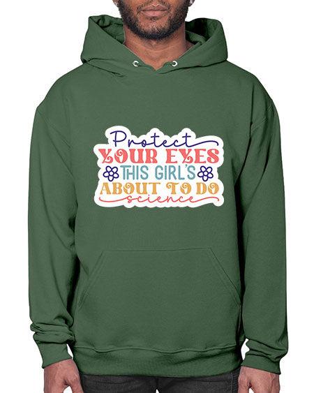 Protect your eyes this girls about to do science 152# - general science- Hoodie