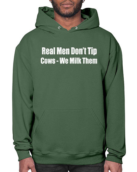 Real men dont tip cows we milk them  - cow- Hoodie