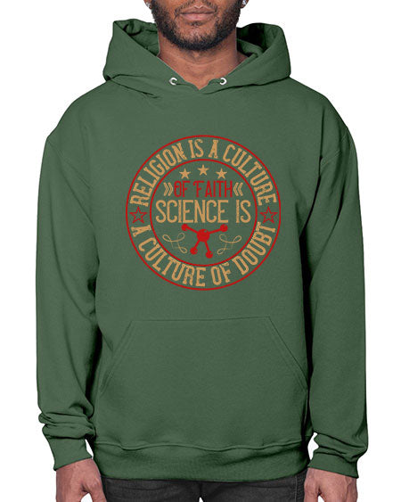 Religion is a culture of faith science is a culture of doubt 325# - general science- Hoodie