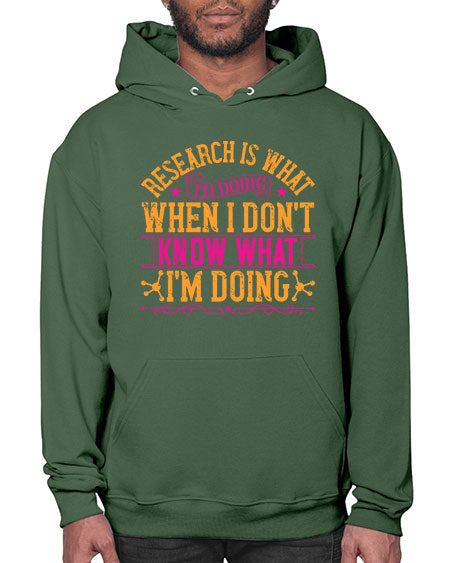 Research is what Im doing when I dont know what Im doing 324# - general science- Hoodie