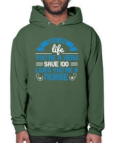 Save one life youre a hero Save lives youre a Nurse Style 1369# - nurse- Hoodie