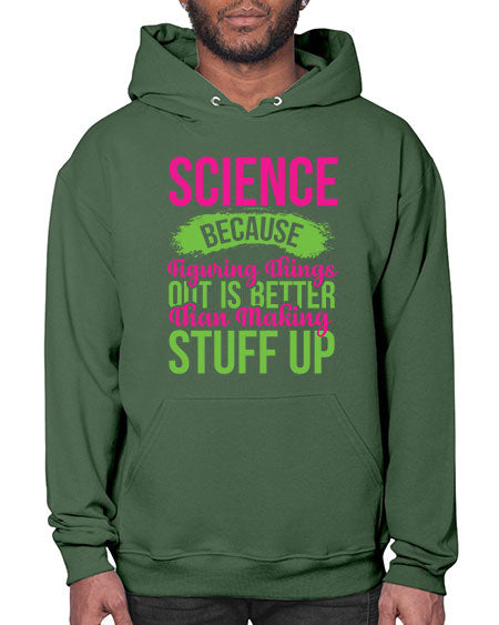 Science Because Figuring Things Out Is Better Than Making Stuff Up 146# - general science- Hoodie