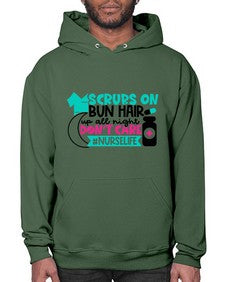 Scrubs On Bun Hair Up All Night Dont Care Nurselife Style Style 1385# - nurse- Hoodie