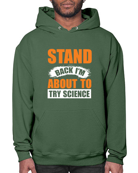 Stand Back I m About To Try Science 32# - general science- Hoodie