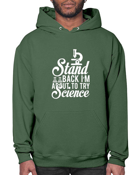 Stand Back I m About To Try Science 35# - general science- Hoodie