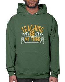 Teaching Is My Thing Style 1484# - teacher- Hoodie