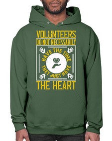 Volunteers do not necessarily have the time they just have the heart Style 13# - volunteer- Hoodie