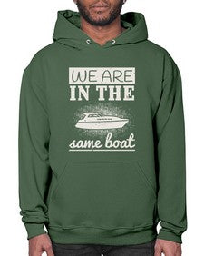 We are in the same boat 42# - boats- Hoodie