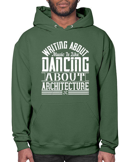 Writing about music is like dancing about architecture Style 480# - architect- Hoodie