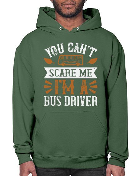 YOU CANT SCARE ME IM A BUS DRIVERR Style 1677# - Bus Driver- Hoodie