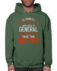 all cooking is a matter of time in general the more time the better 13# - cooking- Hoodie