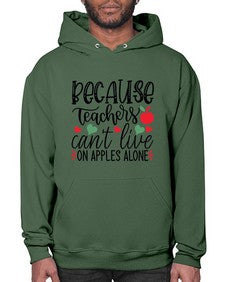 because teachers cant live on apples alone Style 68# - teacher- Hoodie