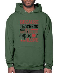 because teachers cant live on apples alone Style 69# - teacher- Hoodie