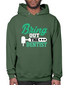 bring out the dentist 639# - dentist- Hoodie