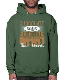 chocolate says im sorry so much better than words 97# - chocolate- Hoodie