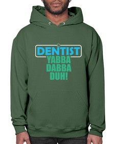 dentist yabba dabba duh 699# - dentist- Hoodie