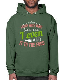 i cook with wine sometimes i even add it to the food 204# - cooking- Hoodie