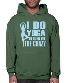 i do yoga to burn off the crazy 277# - yoga- Hoodie