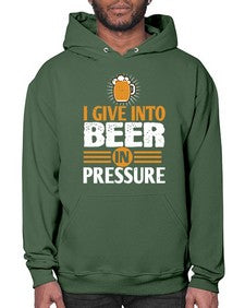 i give in to beer in pressure 1108# - beer- Hoodie