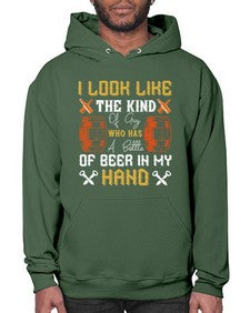 i look like the kind of guy who has a bottle of beer in my hand 1130# - beer- Hoodie
