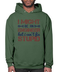 i might be an engineer but i cant fix stupid Style 206# - engineer- Hoodie