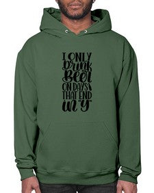 i only drink beer on days 1156# - beer- Hoodie