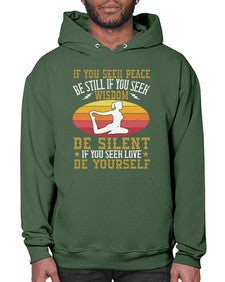 if you seek peace be still if you seek wisdom be silent if you seek love be yourself  325# - yoga- Hoodie
