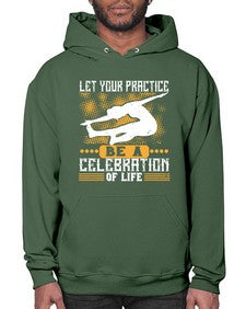 let your practice be a celebration of life  405# - yoga- Hoodie