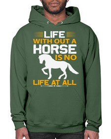 life without a horse is no life at all Style 2# - horse- Hoodie