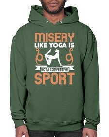 misery like yoga is not a competitive sport  425# - yoga- Hoodie