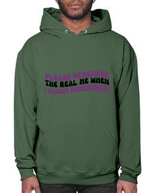 please remember the real me when i cannot remember you 207# - alzheimers- Hoodie