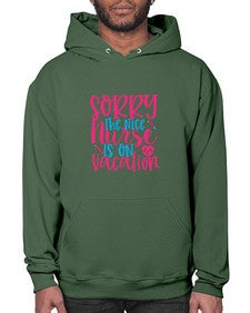 sorry the nice nurse is on vacation Style 1420# - nurse- Hoodie