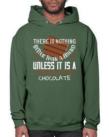 there is nothing better than a friend unless it is a friend with chocolate 424# - chocolate- Hoodie