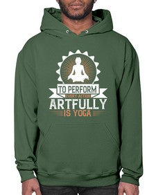 to perform every action artfully is yoga  580# - yoga- Hoodie