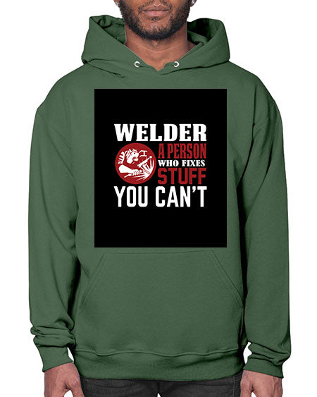 welder a person who fixes stuff you cant 1610# - welder- Hoodie