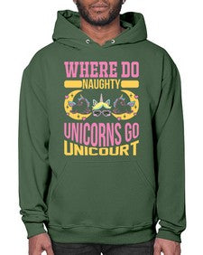 where do naughty unicorns go unicourt 557# - unicorn- Hoodie