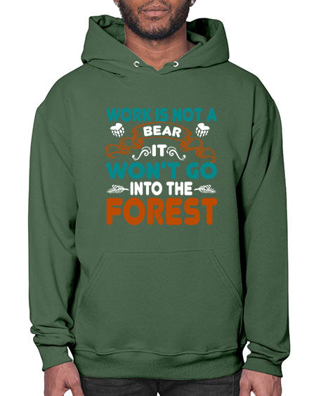 work is not a bear it won’t go into the forest 289# - bears - animals- Hoodie