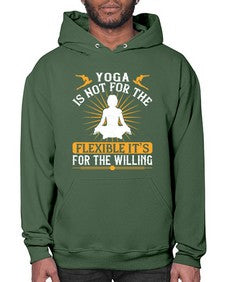 yoga is not for the flexible its for the willing  621# - yoga- Hoodie