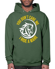 you don’t care me i ride a mare Style 1# - horse- Hoodie