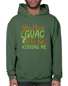 you have guac to be kidding me 509# - Avocado- Hoodie