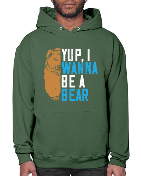 yup i wanna be a bear 291# - bears - animals- Hoodie