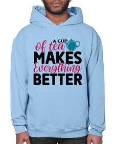 A Cup Of Tea Makes Everything Better 522# - tea- Hoodie
