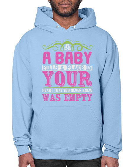 A baby fills A place in Your Heart that you never knew was empty Style 1# - baby- Hoodie