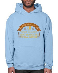 A gold tooth is to some blacks Style 10# - dentist- Hoodie
