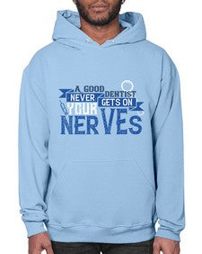 A good dentist never gets on your nerves Style 11# - dentist- Hoodie