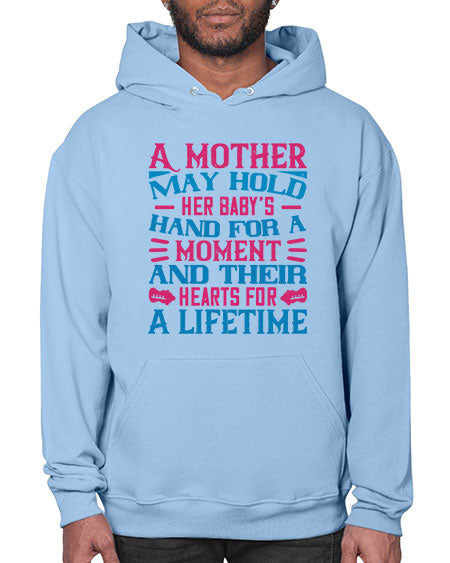A mother may hold her baby’s hand for a moment and their hearts for a lifetime Style 267# - baby- Hoodie